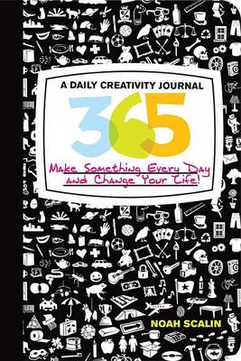 Book cover for 365: A Daily Creativity Journal: Make Something Every Day and Change Your Life!