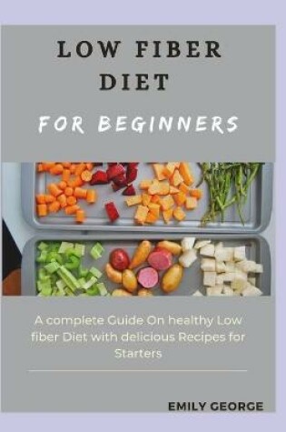 Cover of Low Fiber Diet for Beginners