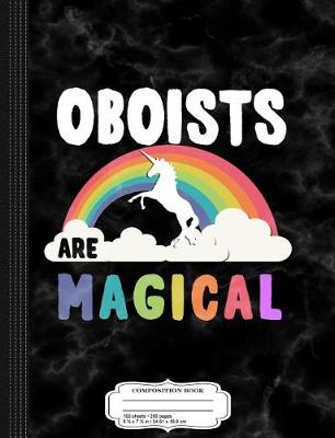 Book cover for Oboists Are Magical Composition Notebook