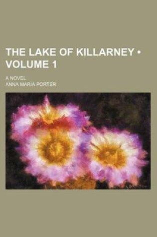 Cover of The Lake of Killarney (Volume 1); A Novel