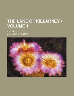 Book cover for The Lake of Killarney (Volume 1); A Novel