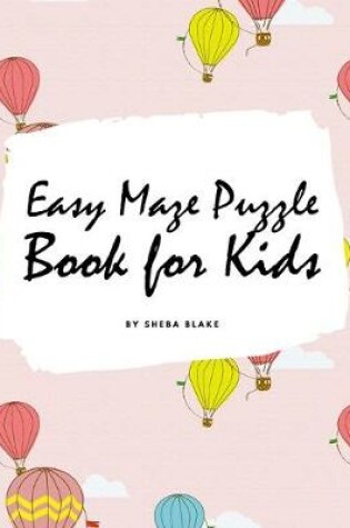Cover of Easy Maze Puzzle Book for Kids - Volume 1 (Large Hardcover Puzzle Book for Children)