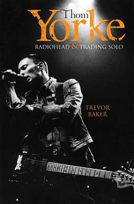 Book cover for Thom Yorke - Radiohead & Trading Solo