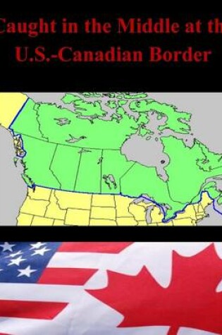 Cover of Caught in the Middle at the U.S.-Canadian Border