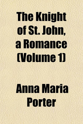 Book cover for The Knight of St. John, a Romance (Volume 1)