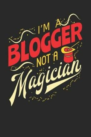 Cover of I'm A Blogger Not A Magician