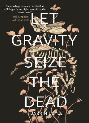 Book cover for Let Gravity Seize the Dead