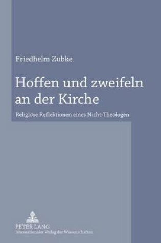 Cover of Hoffen Und Zweifeln an Der Kirche: Religiose Reflektionen Eines Nicht-Theologen