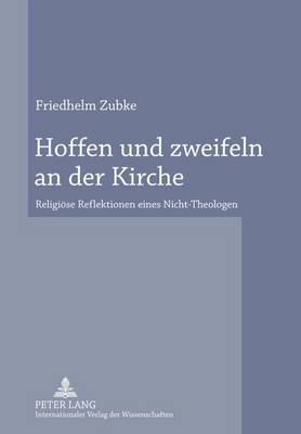 Book cover for Hoffen Und Zweifeln an Der Kirche: Religiose Reflektionen Eines Nicht-Theologen