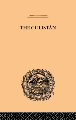 Book cover for The Gulistan; or Rose-Garden of Shekh Muslihu'D-Din Sadi Shiraz