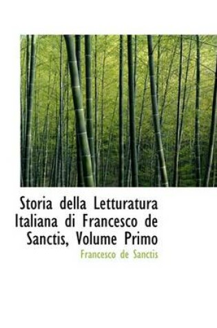 Cover of Storia Della Letturatura Italiana Di Francesco de Sanctis, Volume Primo