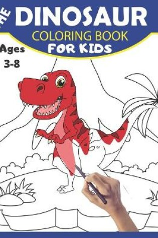 Cover of The Dinosaur Coloring Book for Kids Ages 3-8