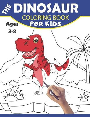 Book cover for The Dinosaur Coloring Book for Kids Ages 3-8