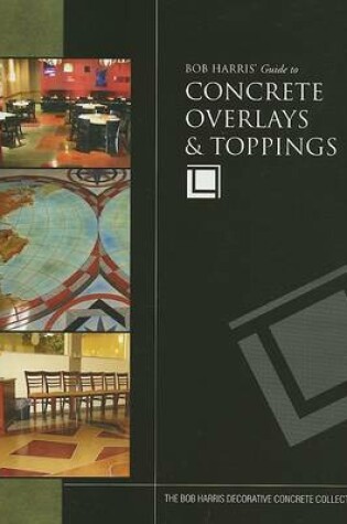 Cover of Bob Harris' Guide to Concrete Overlays & Toppings