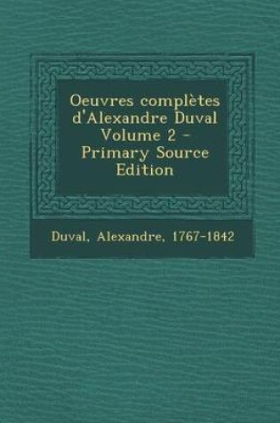 Cover of Oeuvres Completes D'Alexandre Duval Volume 2