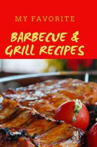 Cover of My Favorite Barbecue & Grill Recipes