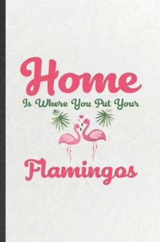 Cover of Home Is Where You Put Your Flamingos