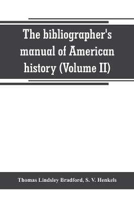 Book cover for The bibliographer's manual of American history