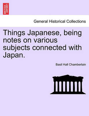 Book cover for Things Japanese, Being Notes on Various Subjects Connected with Japan. Third Edition Revised.