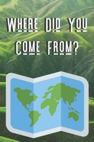 Cover of Where Did You Come From?