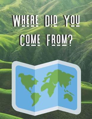 Book cover for Where Did You Come From?