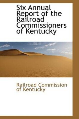 Cover of Six Annual Report of the Railroad Commissioners of Kentucky