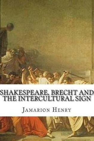 Cover of Shakespeare, Brecht and the Intercultural Sign