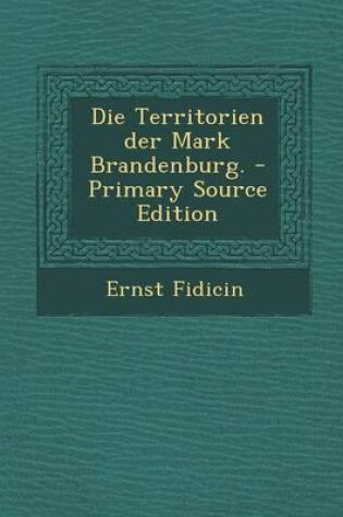 Cover of Die Territorien Der Mark Brandenburg. - Primary Source Edition