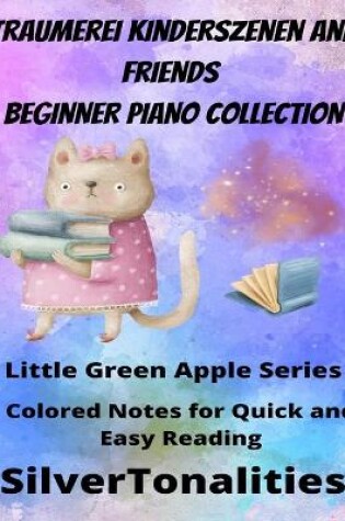 Cover of Traumerei and Friends Beginner Piano Collection Little Green Apple Series