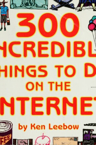 Cover of 300 Incredible Things to Do on the Internet