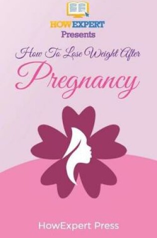 Cover of How To Lose Weight After Pregnancy