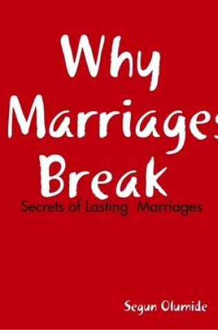 Cover of Why Marriages Break  -  Secrets of Lasting  Marriage