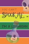 Book cover for You Can't Spook Me... I'm a Librarian