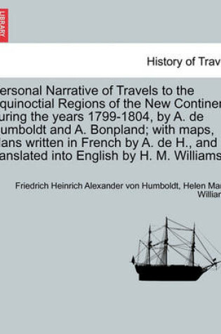 Cover of Personal Narrative of Travels to the Equinoctial Regions of the New Continent During the Years 1799-1804, Vol. IV