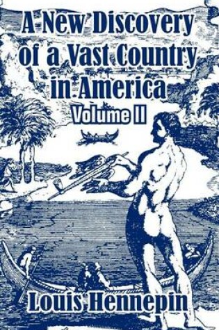 Cover of A New Discovery of a Vast Country in America (Volume II)