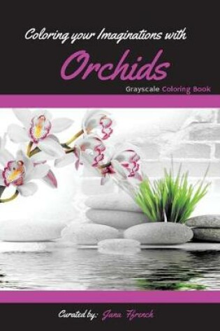 Cover of Coloring your Imaginations with Orchids