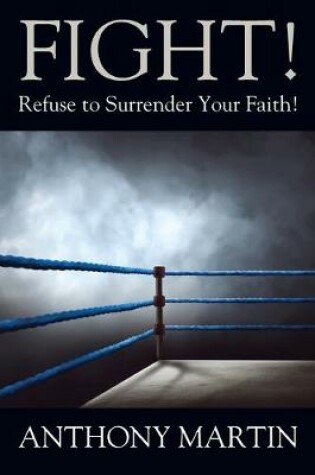 Cover of FIGHT! Refuse to Surrender Your Faith!