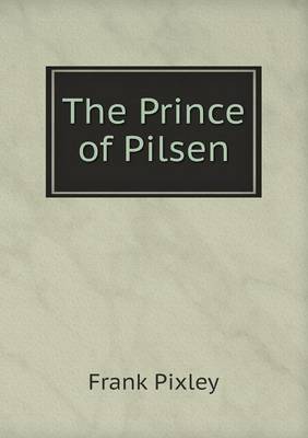 Book cover for The Prince of Pilsen