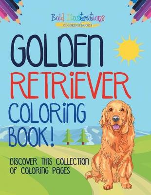 Book cover for Golden Retriever Coloring Book!