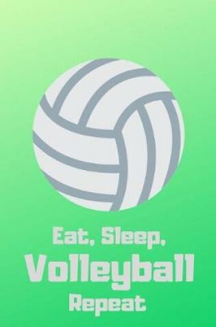 Cover of Eat, Sleep, Volleyball, Repeat