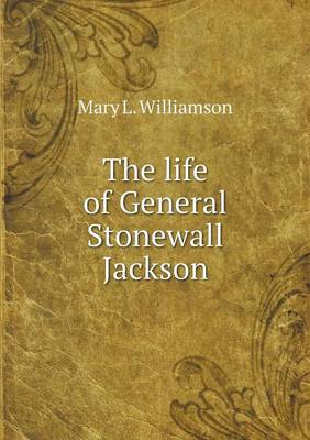 Book cover for The life of General Stonewall Jackson