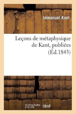 Cover of Lecons de Metaphysique de Kant, Publiees (Ed.1843)