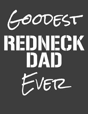 Book cover for Goodest Redneck Dad Ever