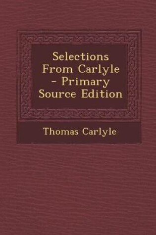 Cover of Selections from Carlyle - Primary Source Edition