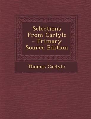 Book cover for Selections from Carlyle - Primary Source Edition