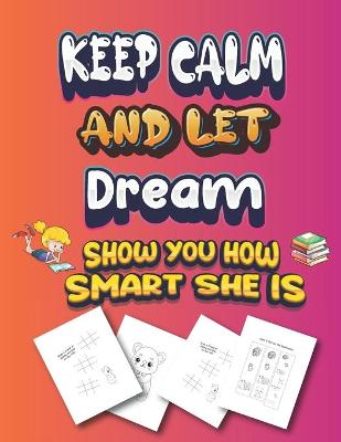 Book cover for keep calm and let Dream show you how smart she is