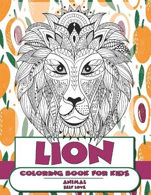 Book cover for Self Love Coloring Book for Kids - Animal - Lion