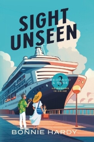 Cover of Sight Unseen Redondo and Rose Neighbors in Crime Book Three