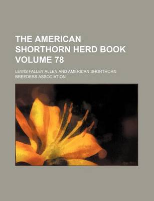 Book cover for The American Shorthorn Herd Book Volume 78