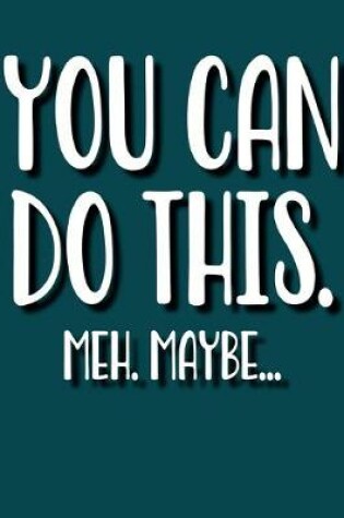 Cover of You Can Do This. Meh. Maybe...